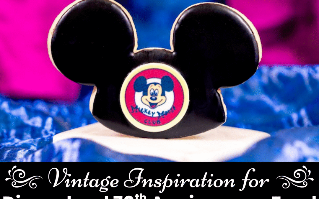 Vintage Inspiration for Disneyland 70th Anniversary Food
